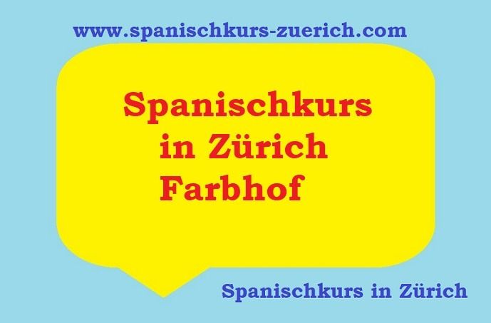 SPANISCHKURS IN ZÜRICH FARBHOF. SPANISCH LERNEN. 24AKTUELLES.COM